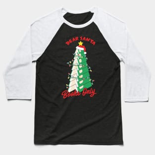 Dear Santa Books only Baseball T-Shirt